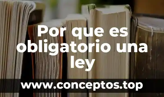 Por que es obligatorio una ley