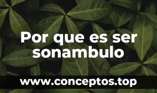Que es ser tajante 8 Por que es ser sonambulo