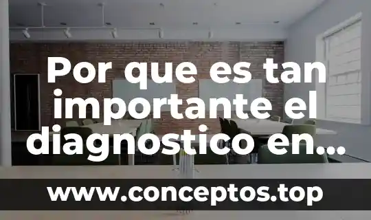 Por que es tan importante el diagnostico en las empresas