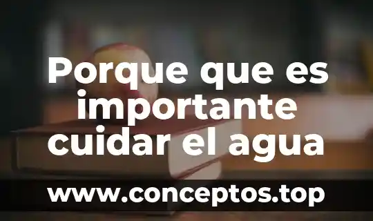 Porque que es importante cuidar el agua