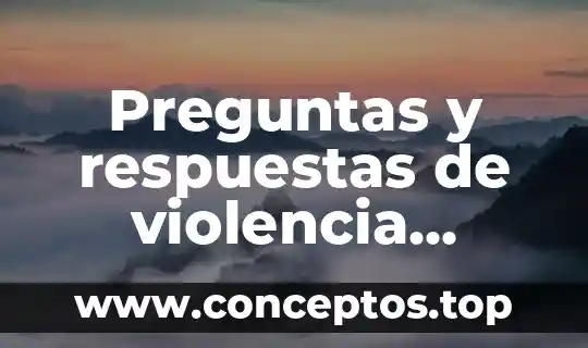 Preguntas y respuestas de violencia intrafamiliar que es