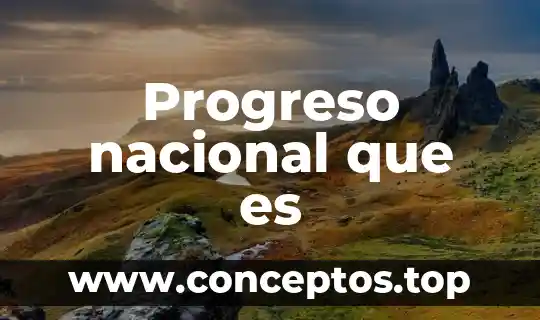 Progreso nacional que es