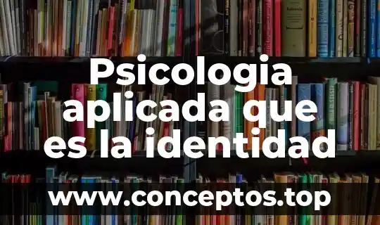 Psicologia aplicada que es la identidad