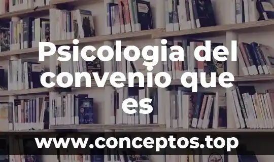Psicologia del convenio que es