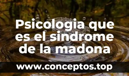 Psicologia que es el sindrome de la madona