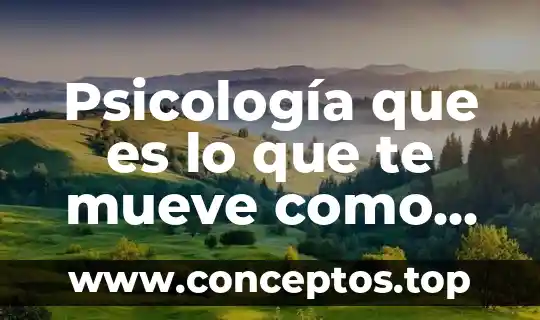 Psicología que es lo que te mueve como se llama
