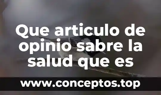 Que articulo de opinio sabre la salud que es