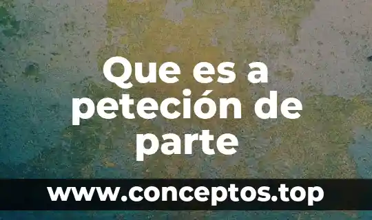 Que es a peteción de parte