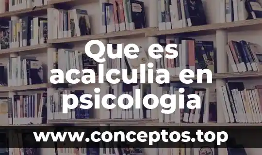 Que es acalculia en psicologia