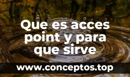 Que es acces point y para que sirve