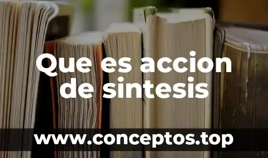 Que es accion de sintesis