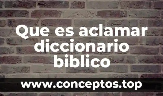 Que es aclamar diccionario biblico