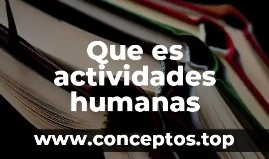 Qué es Aridoamérica definición, actividades y cómo eran sus hábitos 8 Que es actividades humanas