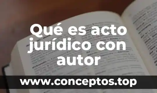 Que es la justificación de texto 4 Qué es acto jurídico con autor