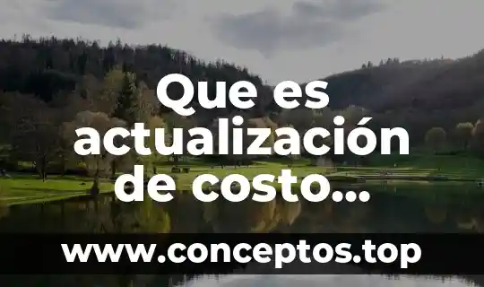 Que es actualización de costo comprobado de adquisición