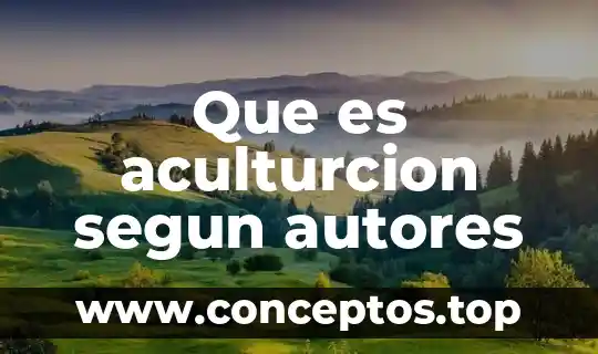 Que es aculturcion segun autores