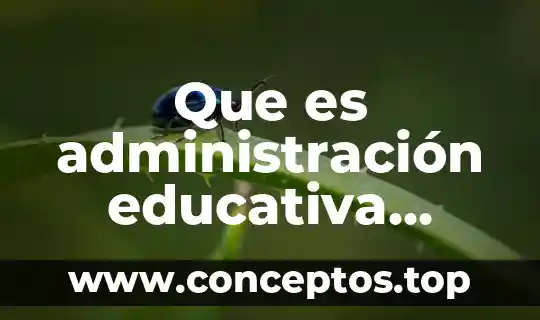 Que es administración educativa contemporanea