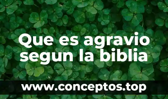 Que es agravio segun la biblia