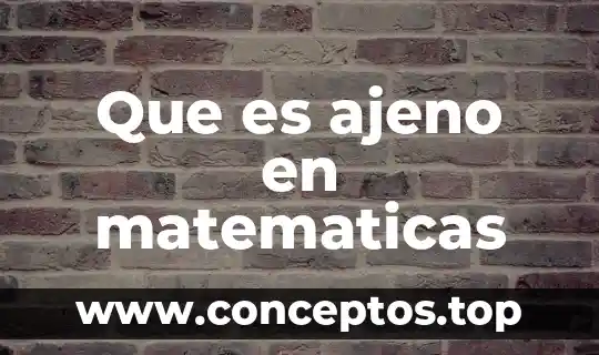 Que es ajeno en matematicas