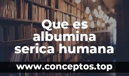 Que es albumina serica humana
