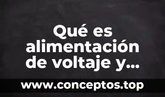 Qué es alimentación de voltaje y electricidad