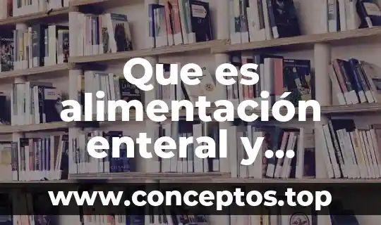 Que es la alimentación articulos 2013 5 Que es alimentación enteral y parenteral