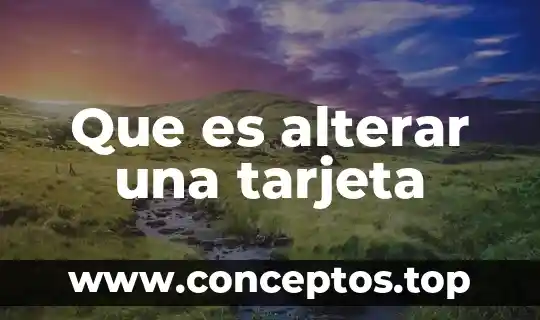 Nombre que aparece en la tarjeta que es eso 7 Que es alterar una tarjeta