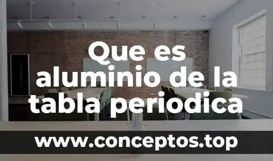 Que es aluminio de la tabla periodica
