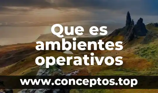 Que es ambientes operativos