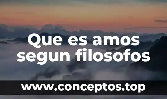 Que es amos segun filosofos