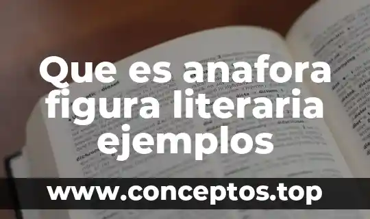 Que es etopeya figura literaria y ejemplos 5 Que es anafora figura literaria ejemplos