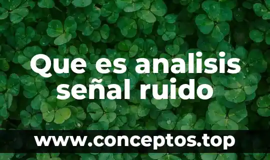Que es analisis señal ruido