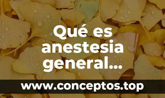 Qué es anestesia general inhalatoria