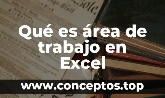 Qué es un espacio de trabajo de color 4 Qué es área de trabajo en Excel