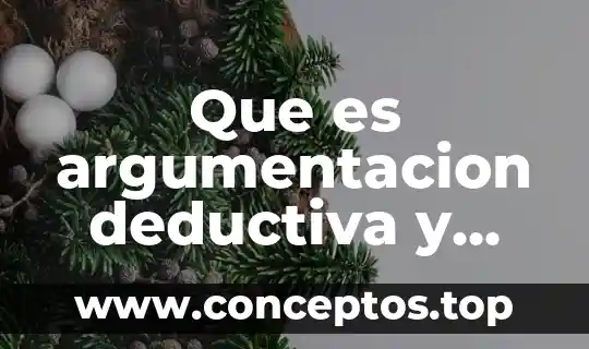 Que es argumentacion deductiva y ejemplos