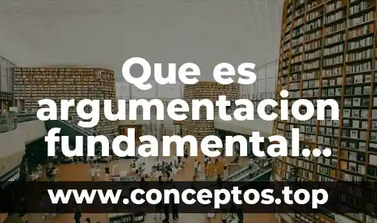 Que es argumentacion fundamental en derecho