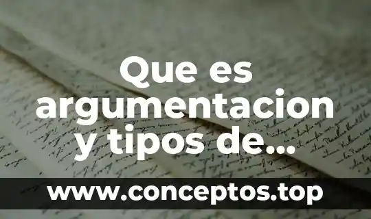 Que es argumentacion y tipos de argumentos