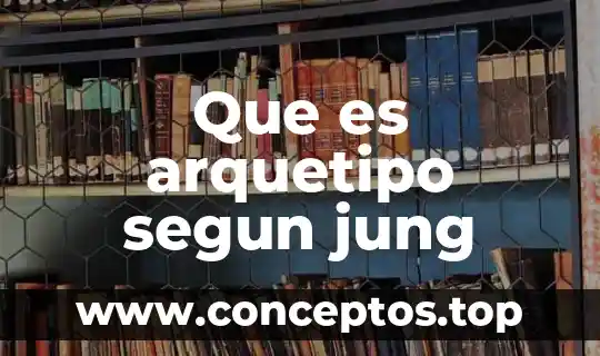 Que es arquetipo segun jung