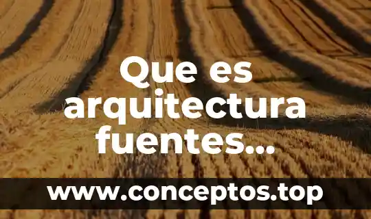 Que es arquitectura fuentes confiables