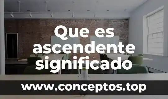 Qué es valladar significado 6 Que es ascendente significado