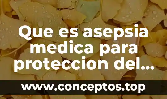 Que es asepsia medica para proteccion del personal