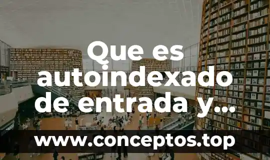 Que es autoindexado de entrada y de salida