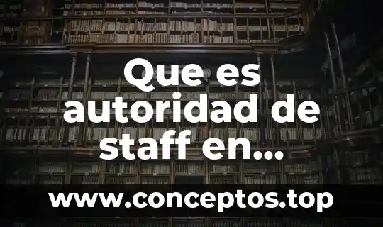 Que es autoridad de staff en administracion