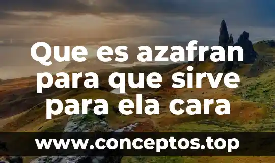 Que es azafran para que sirve para ela cara