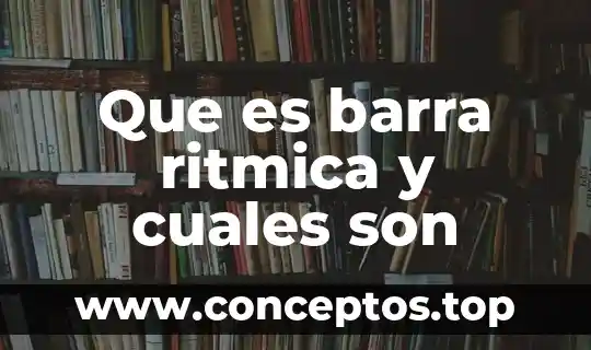 Que es barra ritmica y cuales son