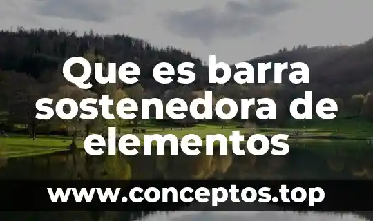 Que es barra sostenedora de elementos