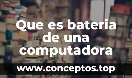 Que es lo que significa entrada-proceso-salida en una computadora 3 Que es bateria de una computadora