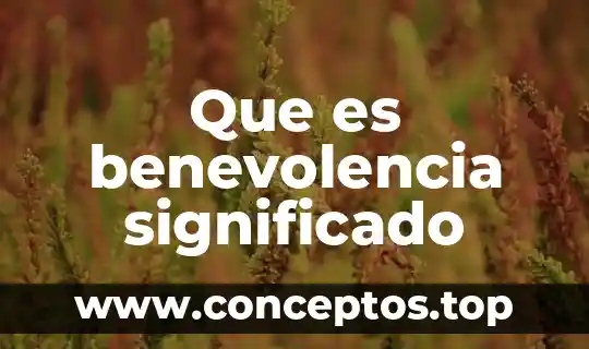 Que es benevolencia significado