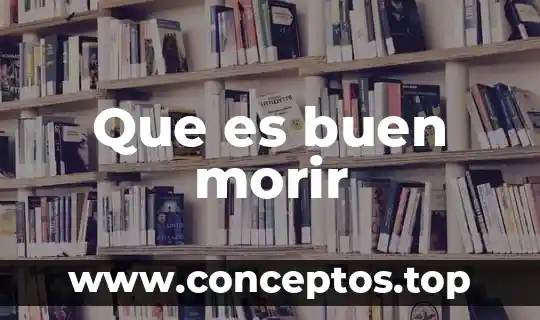 Que es buen morir