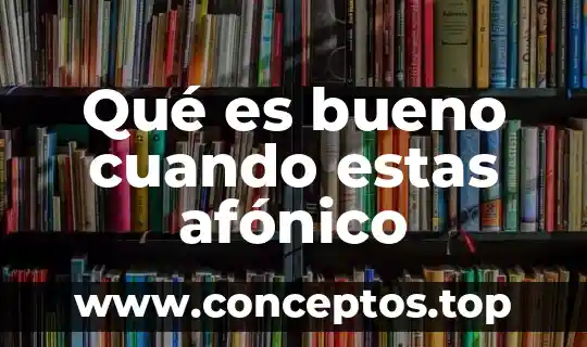 Qué es bueno cuando estas afónico